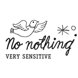 No Nothing Very Sensitive